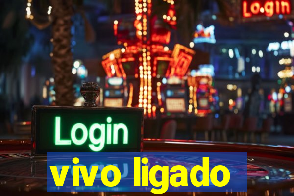 vivo ligado